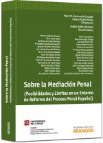 Sobre la Mediación Penal - (Posibilidades y límites en un entorno de reforma del proceso penal españ
