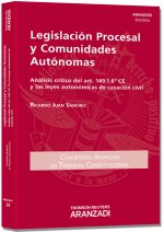 Legislación Procesal y Comunidades Autónomas. Análisis crítico del art. 149.1.6ª CE y las leyes auto