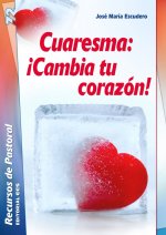 Cuaresma: ­Cambia tu corazón!
