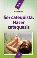 Ser catequista. Hacer catequesis