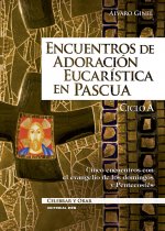 Encuentros de adoración eucarística en Pascua. Ciclo A