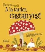 A la tardor, castanyes!