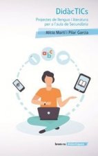 DidàcTICs. Projectes de llengua i literatura per a l'aula de Secundària