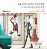 La ciutat en tot moment la voràs en moviment