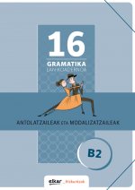 Gramatika Lan-Koadernoa 16 (B2). Antolatzaileak eta modalizatzaileak
