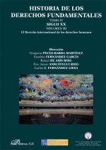 Historia de los Derechos Fundamentales. Tomo IV. Siglo XX. Volumen III. El Derecho internacional de