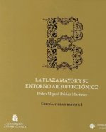 La plaza Mayor y su entorno arquitectónico