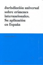 JURISDICCION UNIVERSAL SOBRE CRIMENES INTERNACIONALES. SU APLICACION EN ESPAÑA.