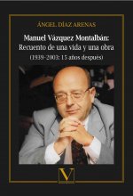 Manuel Vázquez Montalbán: Recuento de una vida y una obra (1939?-?2003: 15 años después)