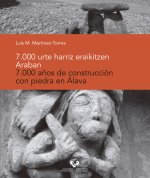 7.000 urte harriz eraikitzen Araban - 7.000 años de construcción con piedra en Alava