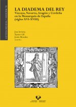 La diadema del Rey. Vizcaya, Navarra, Aragón y Cerdeña en la Monarqu­a de España (siglos XVI-XVIII)