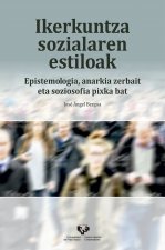 Ikerkuntza sozialaren estiloak. Epistemologia, anarkia zerbait eta soziosofia pixka bat