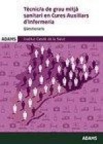 Qüestionaris Tècnic de grau mitjá sanitari en cures d'Auxiliars d' Infermeria. Institut Català de la