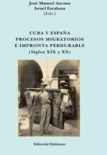 Cuba y España. Procesos migratorios e impronta perdurable. Siglos XIX y XX