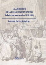 La abolición de la esclavitud en España. Debates Parlamentarios 1810-1886