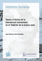 Teoría y Práctica de la Intervención Humanitaria en la Tradición de la Guerra Justa