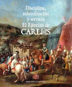 Disciplina, subordinación y servicio. El ejército de Carlos III
