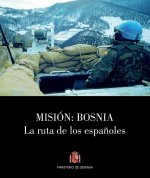 Misión: Bosnia. La ruta de los españoles