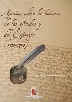 Apuntes sobre la historia de los oficiales y el Ejército (1700-1936)