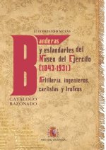 Banderas y estandartes del Museo del Ejército 1843-1931. Artillería, Ingenieros, Carlistas y trofeos