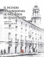 El incendio de la Academia de Ingenieros de Guadalajara. ­Adelante! ­Siempre adelante!