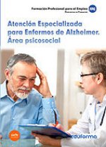 Atención Especializada para Enfermos de Alzheimer. Área psicosocial