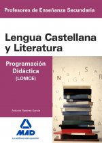 Cuerpo de Profesores de Enseñanza Secundaria. Lengua Castellana y Literatura. Programación Didáctica