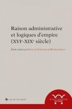 Raisons administratives et logiques d'empire (XVIe-XIXe)