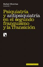 Psiquiatría y antipsiquiatría en el segundo franquismo y la Transición