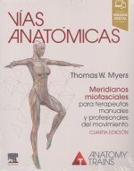 VIAS ANATOMICAS MERIDIANOS MIOFASCIALES TERAPEUTAS 4ª ED