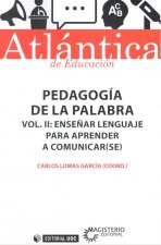 Pedagogía de la palabra (Volumen II) Enseñar lenguaje para aprender a comunicar(se)