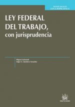 Ley Federal del Trabajo con Jurisprudencia