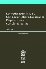 Ley Federal del Trabajo Legislación laboral burocrática Disposiciones complementarias
