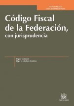 Código Fiscal de la Federación, con Jurisprudencia