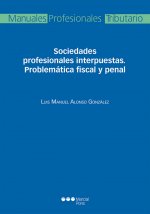 Sociedades profesionales interpuestas. Problemática fiscal y penal
