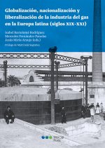 Globalización, nacionalización y liberalización de la industria del gas en la Europa latina (siglos