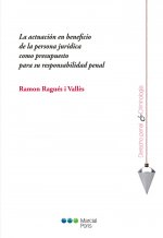 La actuación en beneficio de la persona jurídica como presupuesto para su responsabilidad penal