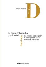 LA FORMA DEL DERECHO Y LA LIBERTAD. UNA CRITICA A LA CONCEPCION DE RAWLS Y FULLE
