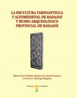 La escultura tardoantigua y altomedieval de Badajoz y Museo Arqueológico Provincial de Badajoz