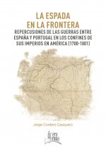 La espada en la frontera. Repercusiones de las guerras entre España y Portugal en los confines de su