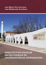 ARQUITECTURA ESCOLAR EN LOS PUEBLOS DE COLONIZACION DE EXTREMADURA