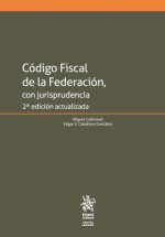 Código fiscal de la federación con jurisprudencia 2ª edición 2018