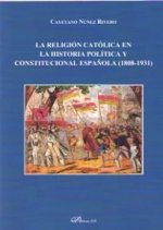 La religión católica en la historia política y constitucional española (1808-1931)