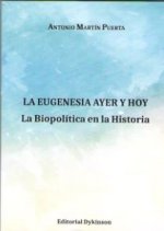 La Eugenesia ayer y hoy. La Biopolítica en la Historia