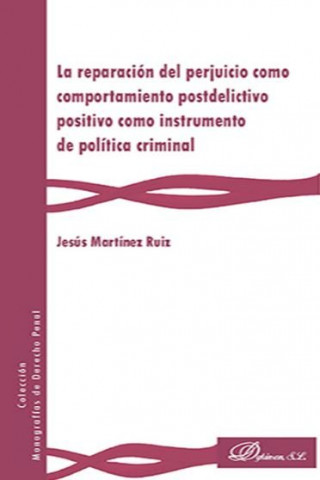 La reparación del perjuicio como comportamiento postdelictivo positivo como instrumento de política