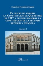 El juicio de amparo, la Constitución de Querétaro de 1917, y su influjo sobre la constitución de la