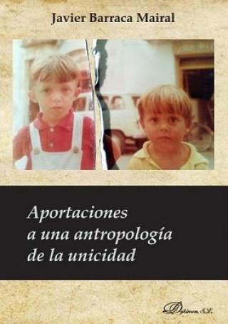 Aportaciones a una antropología de la unicidad