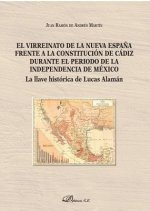 El virreinato de la Nueva España frente a la Constitución de Cádiz durante el período de la independ