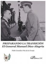 Preparando la Transición. El General Manuel Díez-Alegría