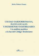 Ciudad tardorromana, élites locales y patrimonio inmobiliario: Un análisis jurídico a la luz del Cód